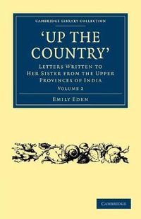 Cover image for Up the Country: Letters Written to her Sister from the Upper Provinces of India