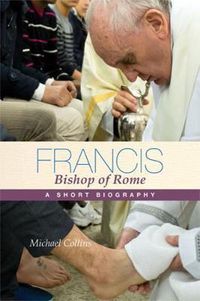 Cover image for Francis, Bishop of Rome: A Short Biography