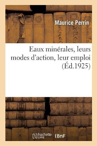 Eaux Minerales, Leurs Modes d'Action, Leur Emploi