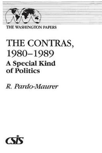 Cover image for The Contras, 1980-1989: A Special Kind of Politics