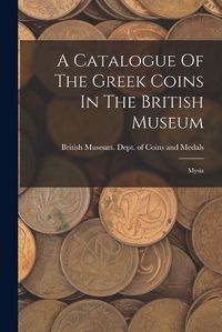 Cover image for A Catalogue Of The Greek Coins In The British Museum