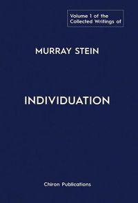 Cover image for The Collected Writings of Murray Stein: Volume 1: Individuation