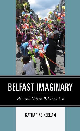 Cover image for Belfast Imaginary: Art and Urban Reinvention