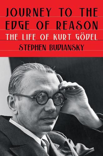 Cover image for Journey to the Edge of Reason: The Life of Kurt Goedel