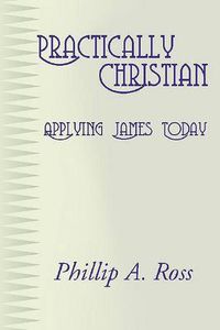 Cover image for Practically Christian: Applying James Today