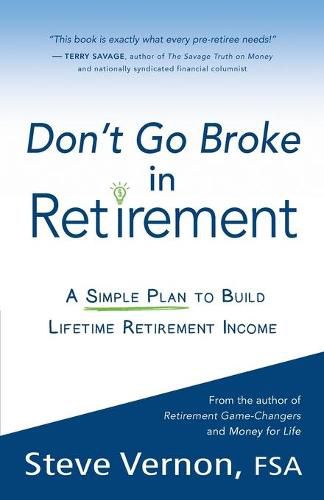 Don't Go Broke in Retirement: A Simple Plan to Build Lifetime Retirement Income