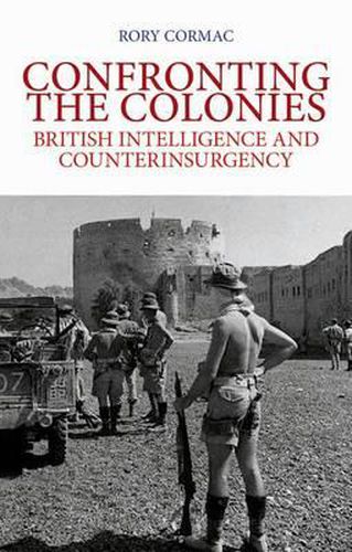 Cover image for Confronting the Colonies: British Intelligence and Counterinsurgency