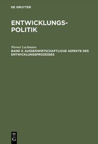 Cover image for Entwicklungspolitik: Band 3: Aussenwirtschaftliche Aspekte Des Entwicklungsprozesses