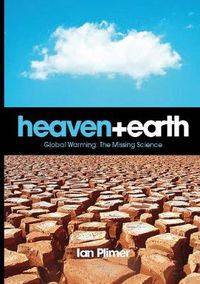 Cover image for Heaven and Earth: Global Warming, the Missing Science