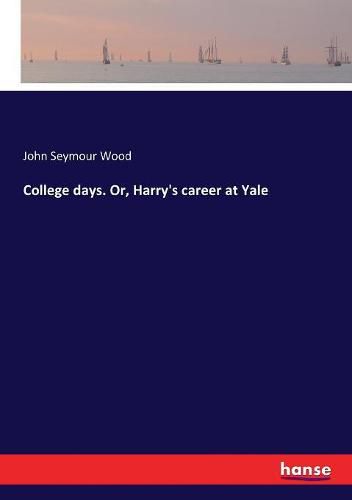 College days. Or, Harry's career at Yale