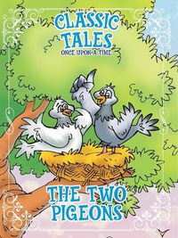 Cover image for Classic Tales Once Upon a Time The Two Pigeons