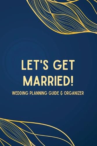 Cover image for Let's Get Married! A Wedding Planning Guide & Organizer