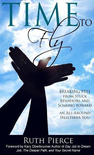 Cover image for Time To Fly: Breaking Free From Stuck Behaviors and Soaring Towards an All-Around Healthier You