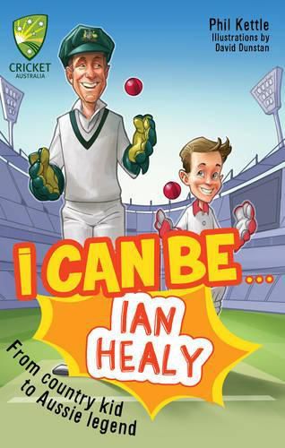 Cover image for Cricket Australia: I Can Be....Ian Healy: Cricket Australia Series