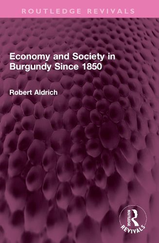 Cover image for Economy and Society in Burgundy Since 1850