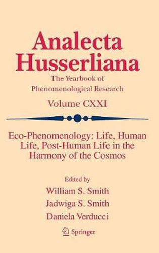 Eco-Phenomenology: Life, Human Life, Post-Human Life in the Harmony of the Cosmos