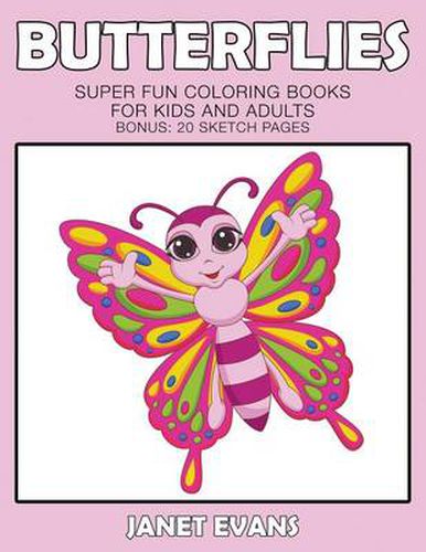 Cover image for Butterflies: Super Fun Coloring Books For Kids And Adults (Bonus: 20 Sketch Pages)