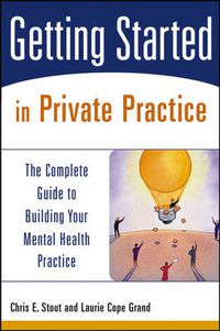 Cover image for Getting Started in Private Practice: The Complete Guide to Building Your Mental Health Practice