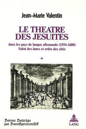 Cover image for Le Theatre Des Jesuites Dans Les Pays de Langue Allemande (1554-1680): Salut Des Ames Et Ordre Des Cites