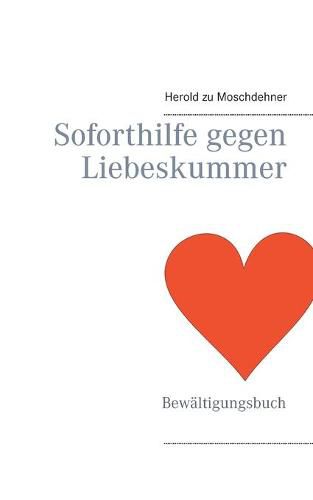 Cover image for Soforthilfe gegen Liebeskummer: Bewaltigungsbuch