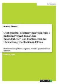 Cover image for Osobennosti i problemy perevoda realij v hudozhestvennyh filmah. Die Besonderheiten und Probleme bei der UEbersetzung von Realien in Filmen