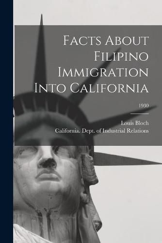 Cover image for Facts About Filipino Immigration Into California; 1930