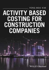 Cover image for Activity Based Costing for Construction Companies