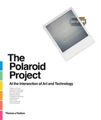 Cover image for The Polaroid Project: At the Intersection of Art and Technology