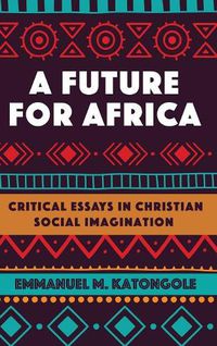 Cover image for A Future for Africa: Critical Essays in Christian Social Imagination