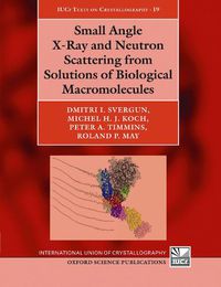 Cover image for Small Angle X-Ray and Neutron Scattering from Solutions of Biological Macromolecules