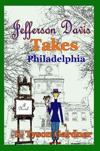 Cover image for Jefferson Davis Takes Philadelphia