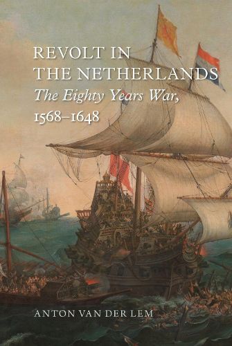 Cover image for Revolt in the Netherlands: The Eighty Years War, 1568-1648