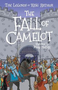 Cover image for The Legends of King Arthur: The Fall of Camelot