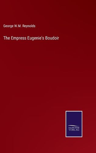 The Empress Eugenie's Boudoir