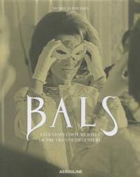 Cover image for Bals: Legendary Costume Balls of the Twentieth Century