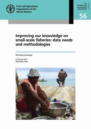 Improving Our Knowledge on Small-scale Fisheries: Data Needs and Methodologies: Workshop Proceedings 27-29 June 2017 FAO, Rome, Italy