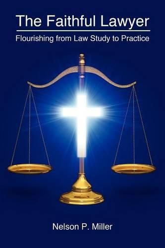 Cover image for The Faithful Lawyer: Flourishing from Law Study to Practice