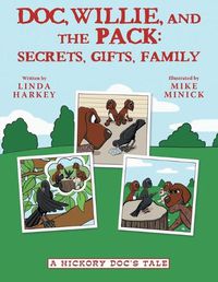 Cover image for Doc, Willie, and the Pack: Secrets, Gifts, Family: (A Hickory Doc's Tale)