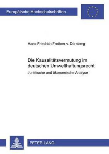 Die Kausalitatsvermutung im deutschen Umwelthaftungsrecht; Juristische und oekonomische Analyse