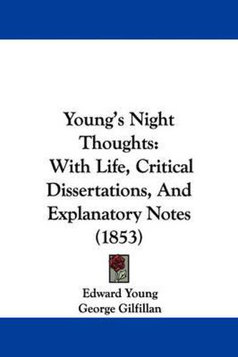 Cover image for Young's Night Thoughts: With Life, Critical Dissertations, and Explanatory Notes (1853)