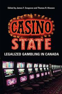 Cover image for Casino State: Legalized Gambling in Canada