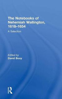 Cover image for The Notebooks of Nehemiah Wallington, 1618-1654: A Selection