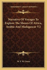 Cover image for Narrative of Voyages to Explore the Shores of Africa, Arabia and Madagascar V2