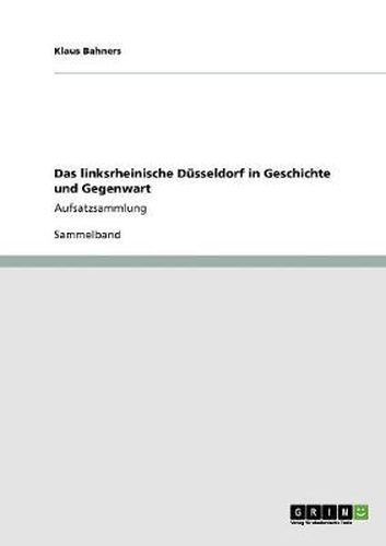 Cover image for Das linksrheinische Dusseldorf in Geschichte und Gegenwart: Aufsatzsammlung