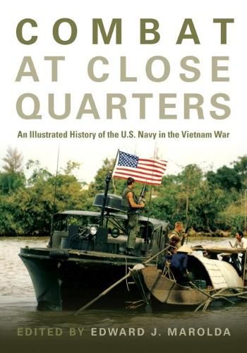 Cover image for Combat at Close Quarters: An Illustrated History of the U.S. Navy in the Vietnam War