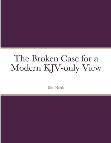 Cover image for The Broken Case for a Modern KJV-only View