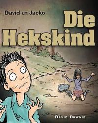 Cover image for David en Jacko: Die Hekskind (Afrikaans Edition)