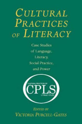 Cover image for Cultural Practices of Literacy: Case Studies of Language, Literacy, Social Practice, and Power