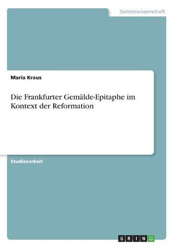 Cover image for Die Frankfurter Gemalde-Epitaphe im Kontext der Reformation