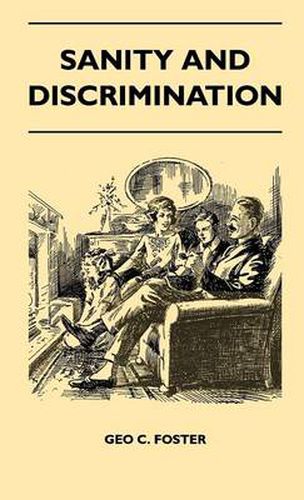 Cover image for Sanity And Discrimination - A Treatise In Plain Simple Language On The Control Of Parenthood - Some Sex Facts And How To Have To Have Healthy Children Only When You Want Them And Can Afford To Keep Them - A Book For Married People And Those About To Marry